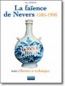 Archéologie des faïences de Nevers et de nos aïeux (XVIII<sup>e</sup>-XIX<sup>e</sup> siècles)