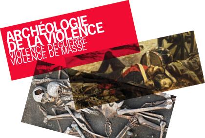 Colloque international « Archéologie de la violence.  Violence de guerre, violence de masse ». Le Louvre-Lens, 2-4 octobre 2014