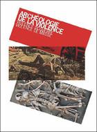 Colloque "Archéologie de la violence - violence de guerre, violence de masse"