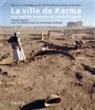 La cité de Kerma, capitale du premier royaume de Nubie