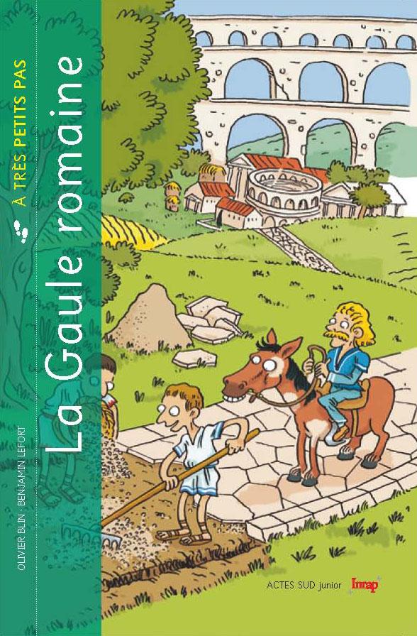 Couverture La Gaule romaine à très petits pas Couverture La Gaule romaine à très petits pas