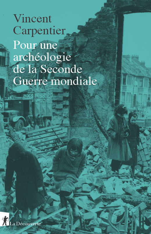 Pour une archéologie de la Seconde Guerre mondiale