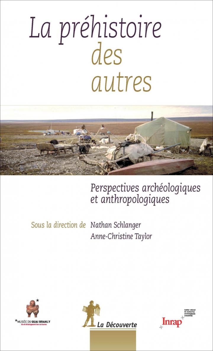 Parution de "La Préhistoire des autres. Perspectives archéologiques et anthropologiques"