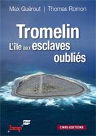 Tromelin. L'île aux esclaves oubliés