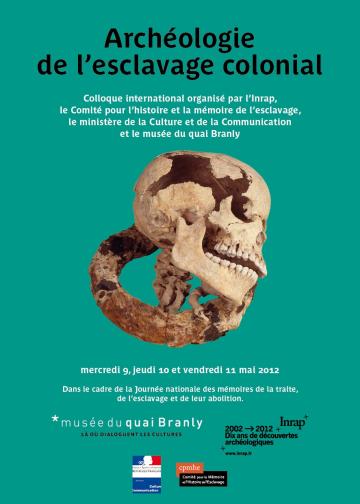 Colloque international « Archéologie de l'esclavage colonial » du 9 au 11 mai 2012
