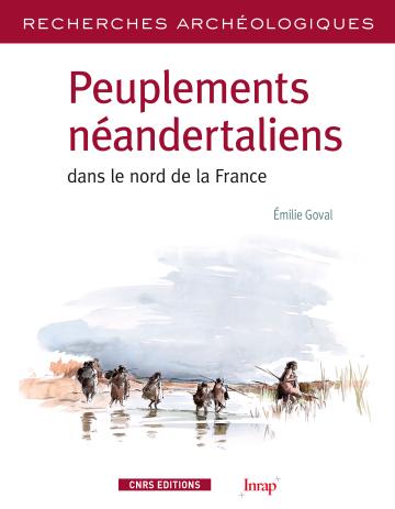 Parution de "Peuplements néandertaliens dans le nord de la France"