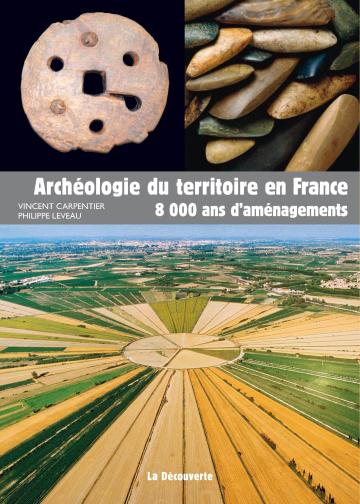 Parution de "Archéologie du territoire en France. 8 000 ans d'aménagements"