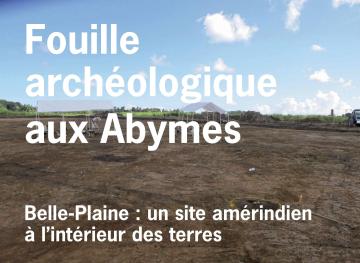 Fouille archéologique aux Abymes - Visite de presse lundi 25 novembre 2013, à 10 h
