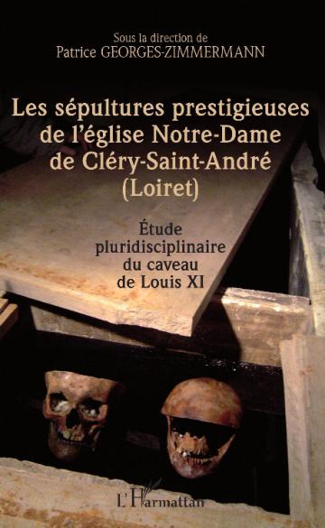 Les sépultures prestigieuses de l'église Notre-Dame de Cléry-Saint-André (Loiret). 