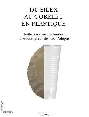 Du silex au gobelet en plastique Du silex au gobelet en plastique