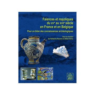Publication Faiences et majoliques du xve au xviie-siecle en france et en belgique Publication Faiences et majoliques du xve au xviie-siecle en france et en belgique