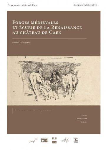 Forges médiévales et écurie de la Renaissance au château de Caen