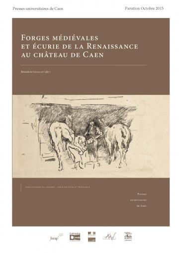 Forges médiévales et écurie de la Renaissance au château de Caen