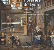 Poteries de Lyon 1500-1850. Morceaux choisis du quotidien à Saint-Georges