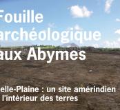Fouille archéologique aux Abymes - Visite de presse lundi 25 novembre 2013, à 10 h