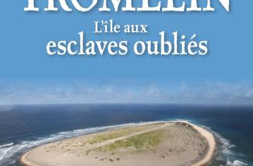 Tromelin. L'île aux esclaves oubliés