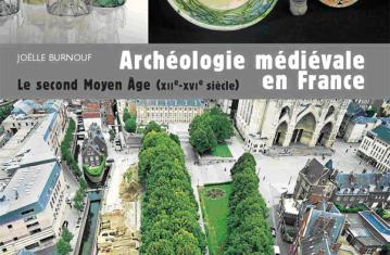 Archéologie médiévale en France <br/> Le « second Moyen Âge » (XIIe-XVIe siècle)