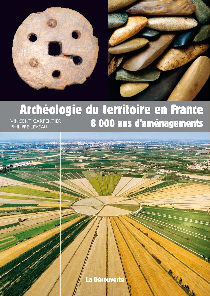 Archéologie du territoire en France 8 000 ans d'aménagements