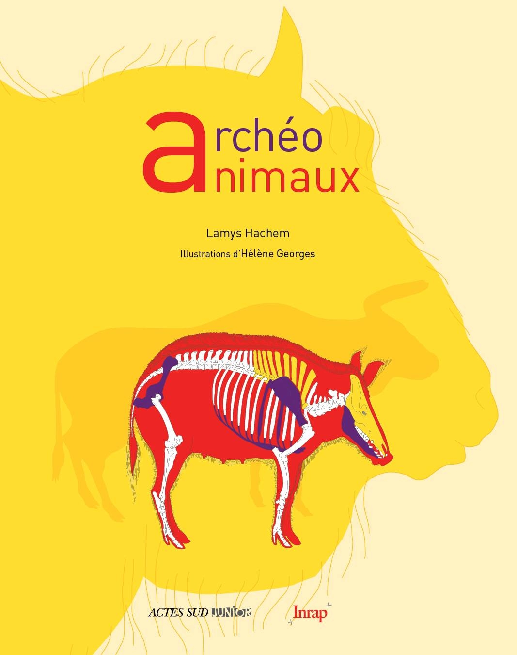 Archéo animaux. L'incroyable histoire de l'archéologie des animaux