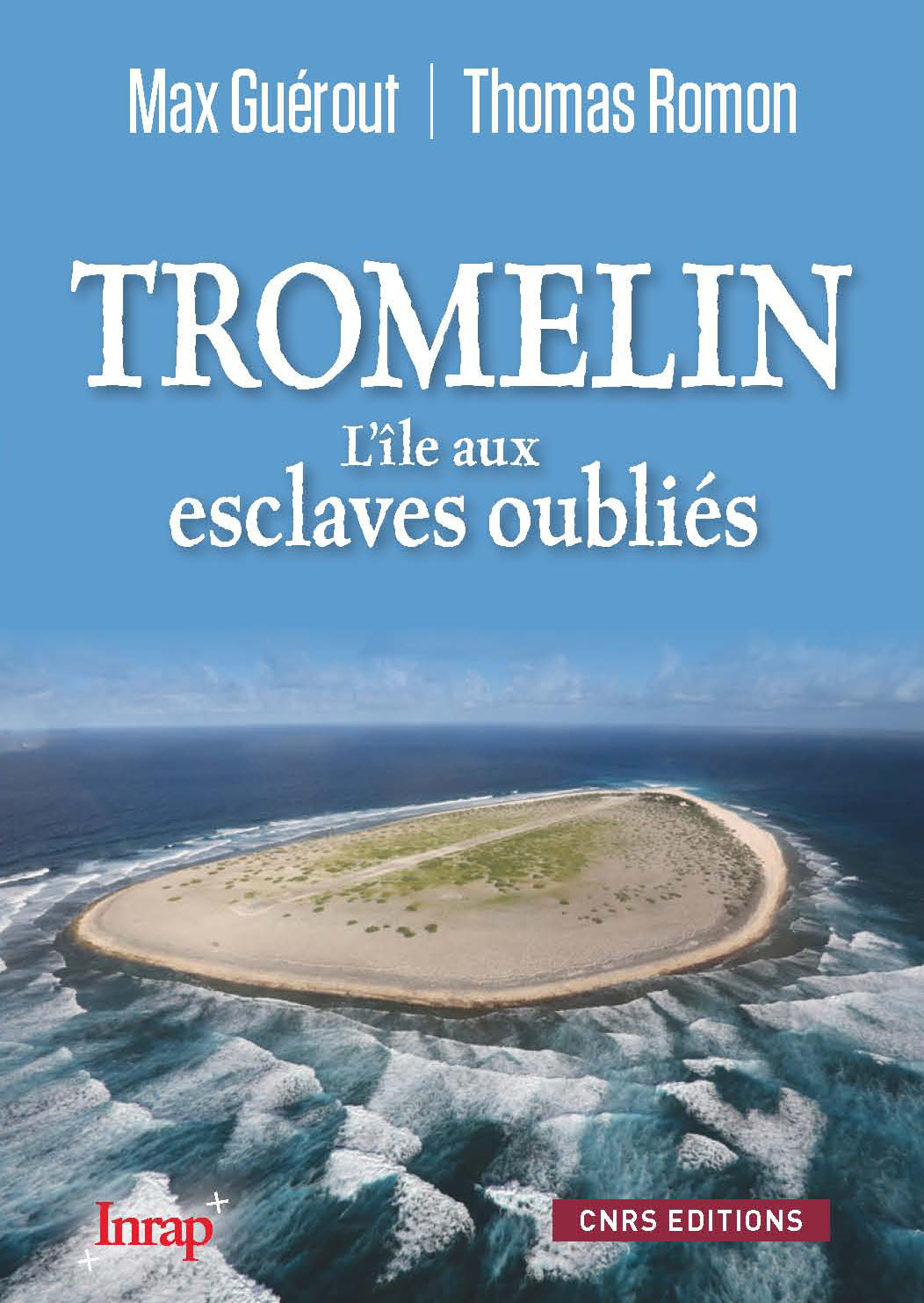 Tromelin. L'île aux esclaves oubliés