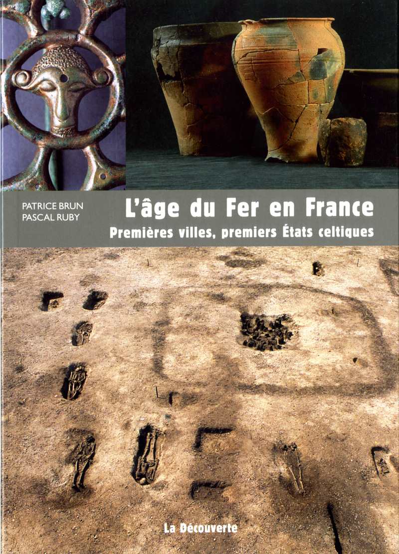 L'âge du Fer en France  - Premières villes, premiers États celtiques