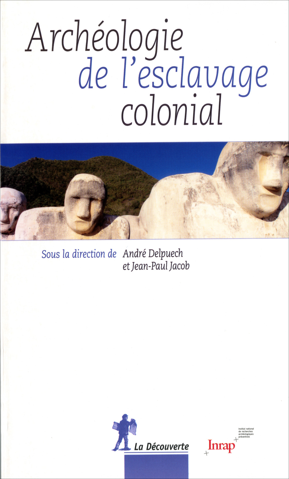 Archéologie de l'esclavage colonial Archéologie de l'esclavage colonial