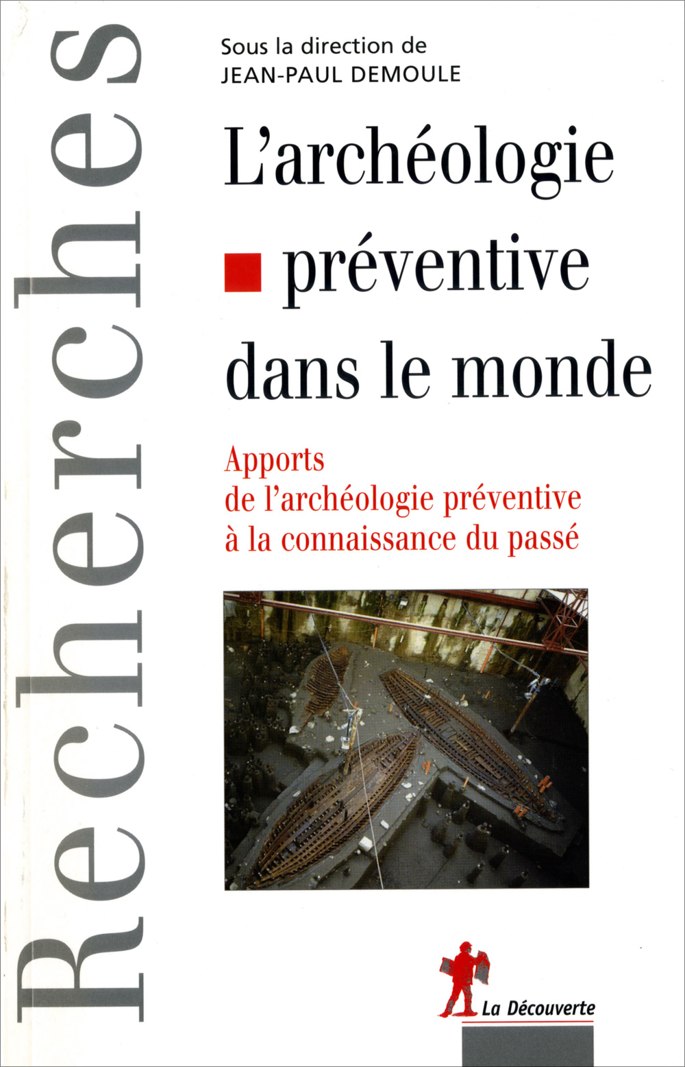 L'archéologie préventive dans le monde. Apports de l'archéologie préventive à la connaissance du passé